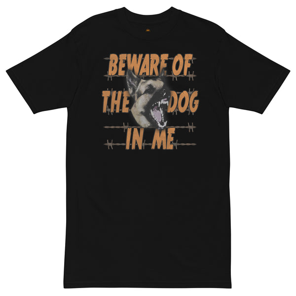 Beware of the Dog In Me Premium Heavyweight Tee